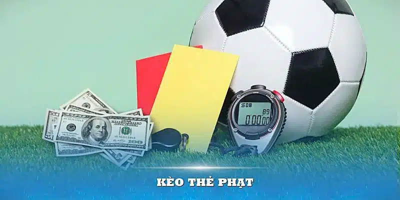 Kèo Thẻ Phạt - Các Hình Thức Đặt Cược Hấp Dẫn Nhất 23win